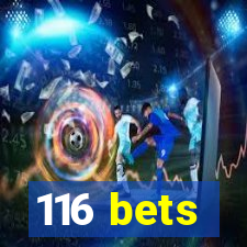 116 bets